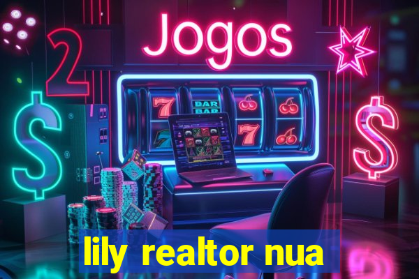 lily realtor nua